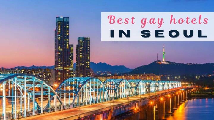 Here are our top picks for gay friendly hotels in Seoul