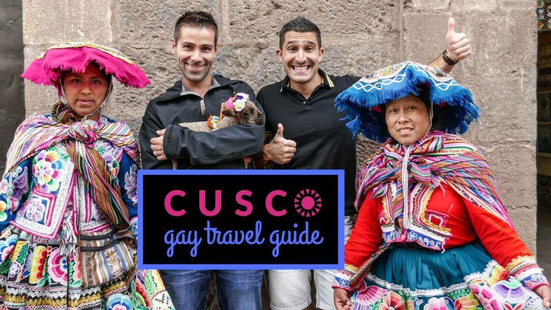 Gay Cusco: the ultimate gay travel guide to Cusco and the Sacred Valley