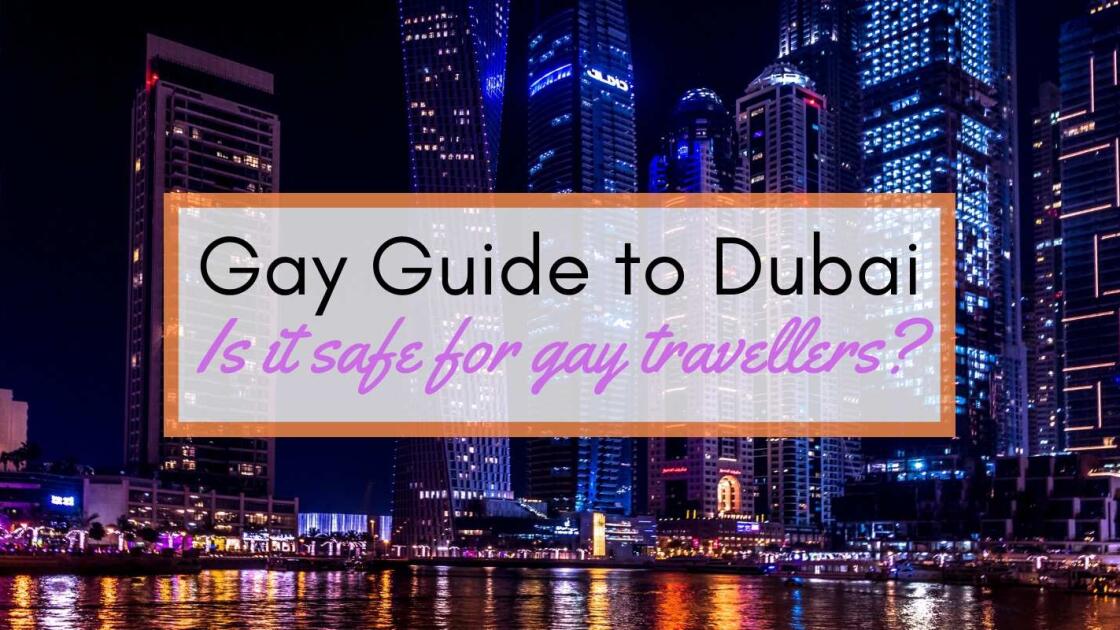 Gay Travel to Dubai: safety tips, bars, clubs & hotels