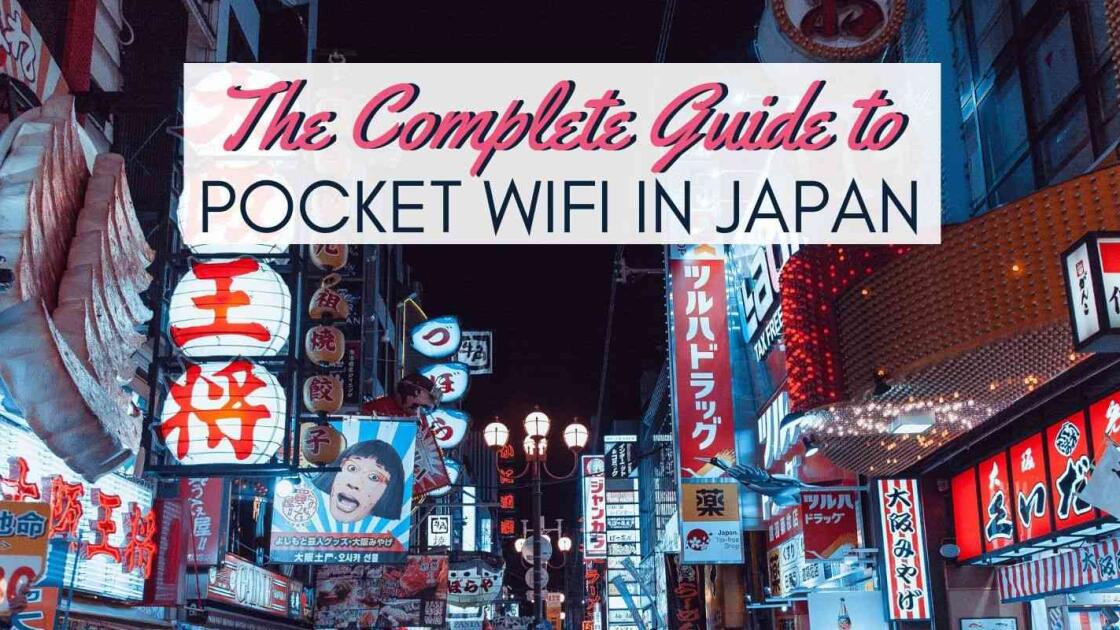 The Ultimate Guide to renting pocket WiFi in Japan