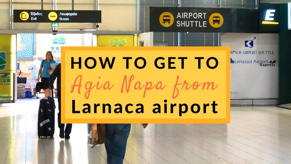 How to get from Larnaca Airport to Ayia Napa