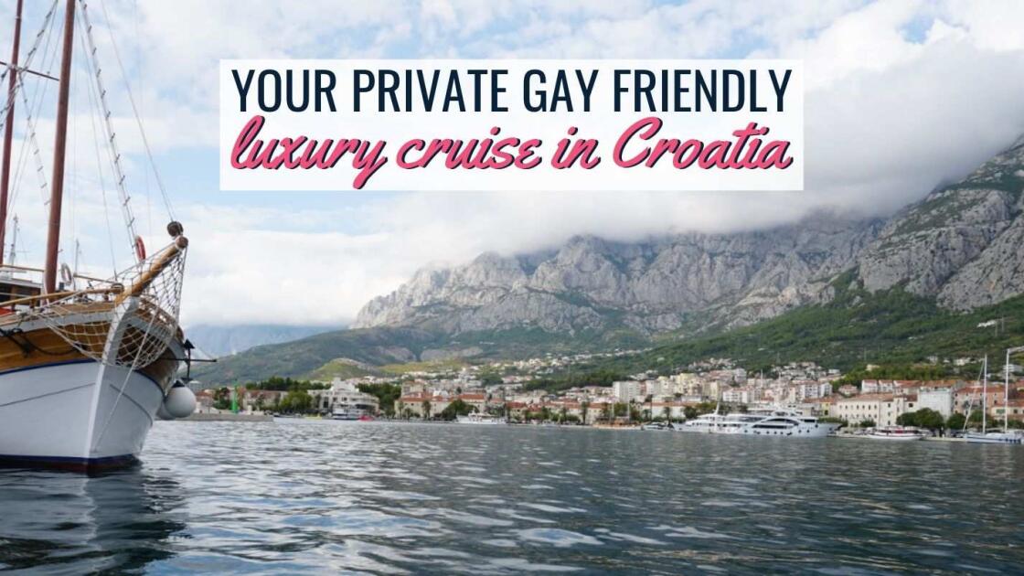 Your private gay friendly luxury cruise in Croatia