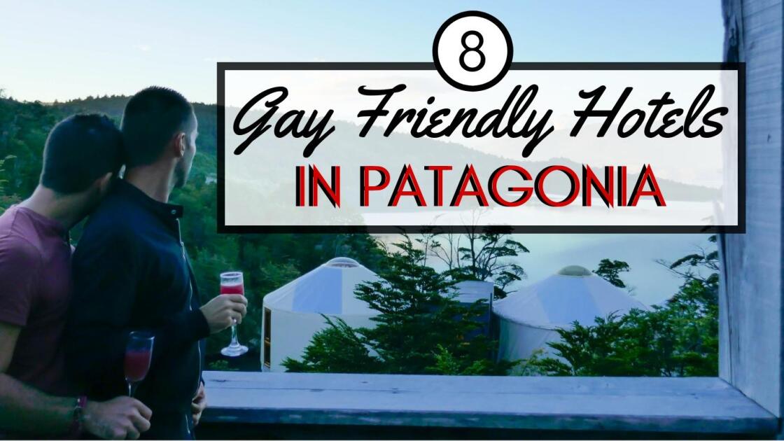 Gay Patagonia: 8 unique gay hotels to stay in Patagonia