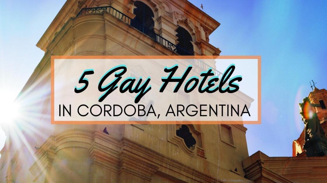 5 unique gay friendly hotels in Córdoba, Argentina