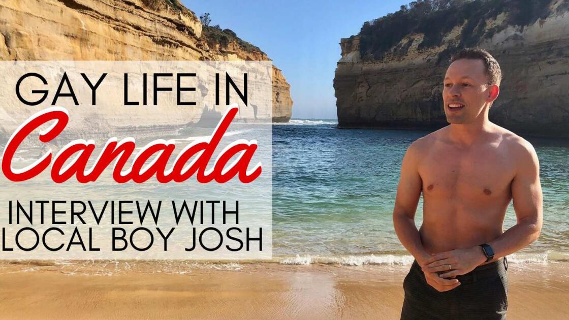 Gay Canadian Boy Josh tells us about the gay life in Canada