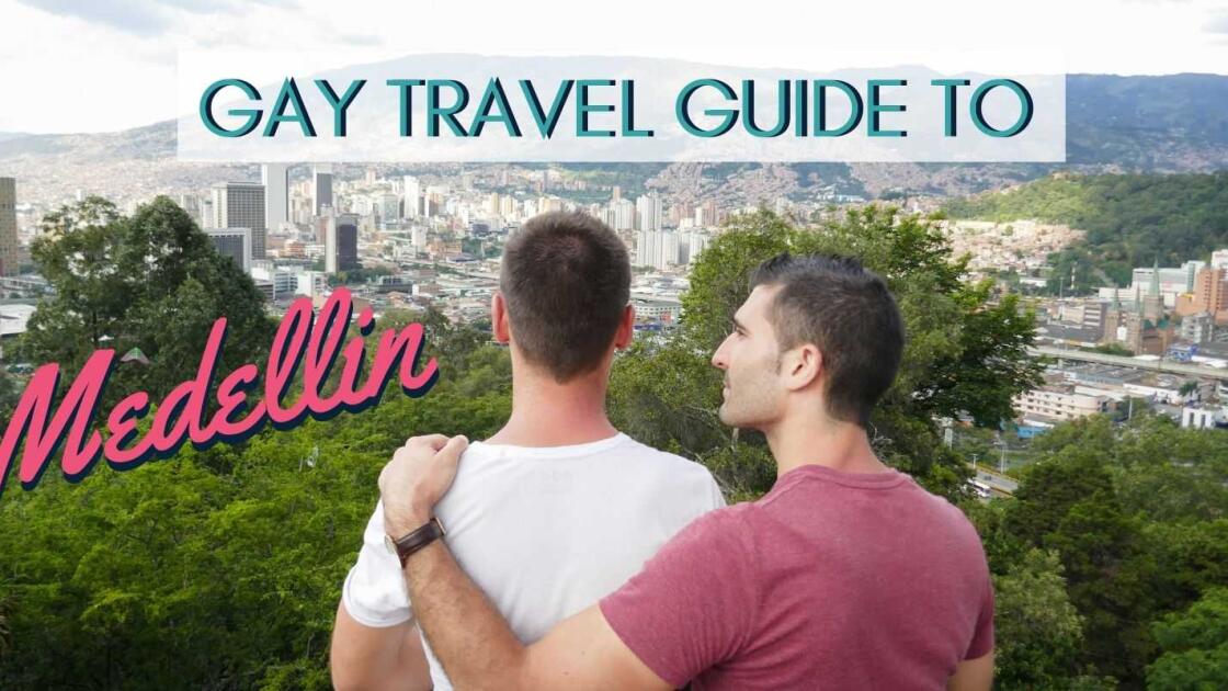 Medellin Gay Travel Guide: where to stay, eat, party & things to do