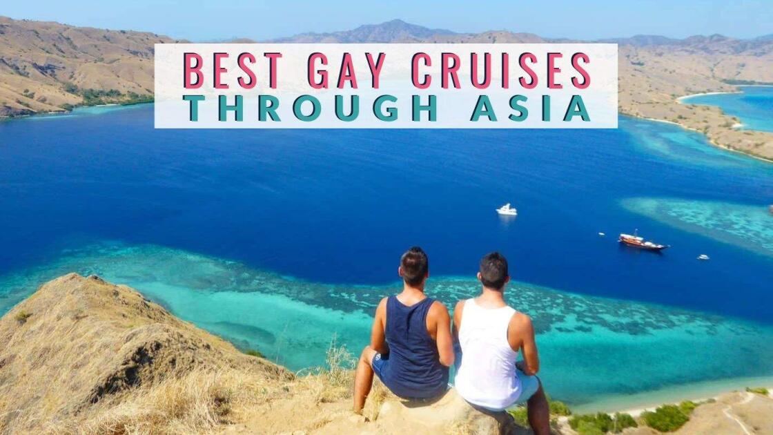 The BEST gay cruises in Asia for 2023 / 2024