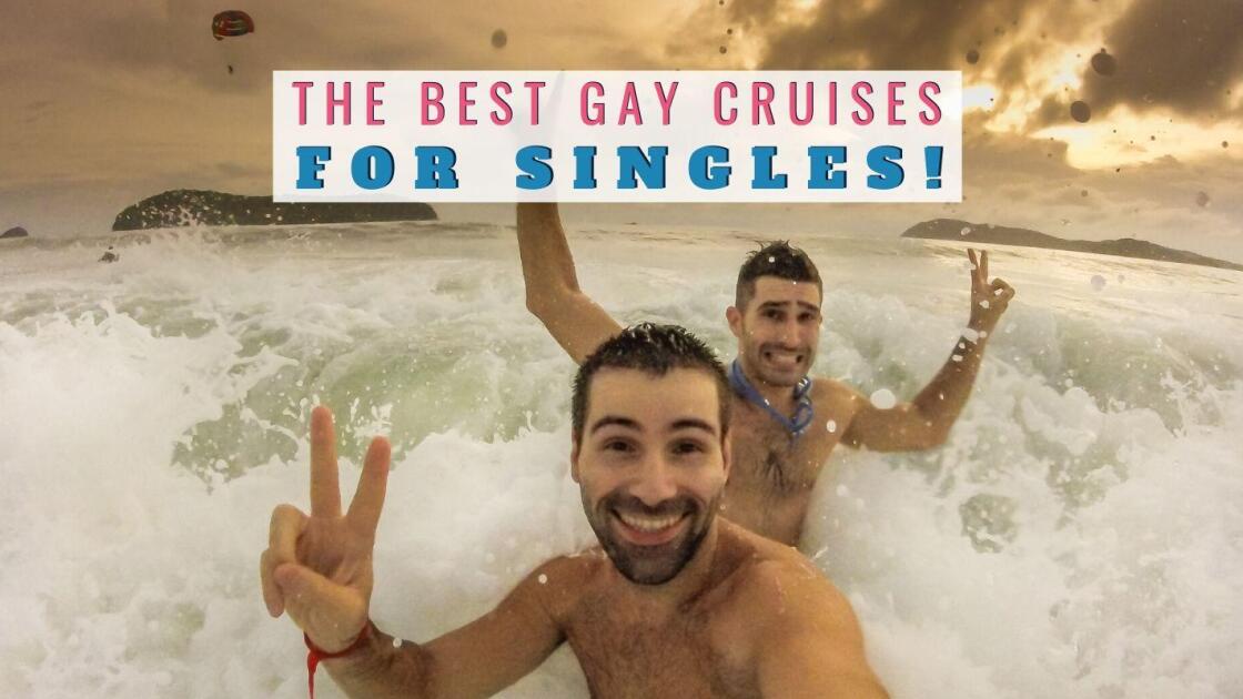 Gay cruises for single & solo travelers 2023