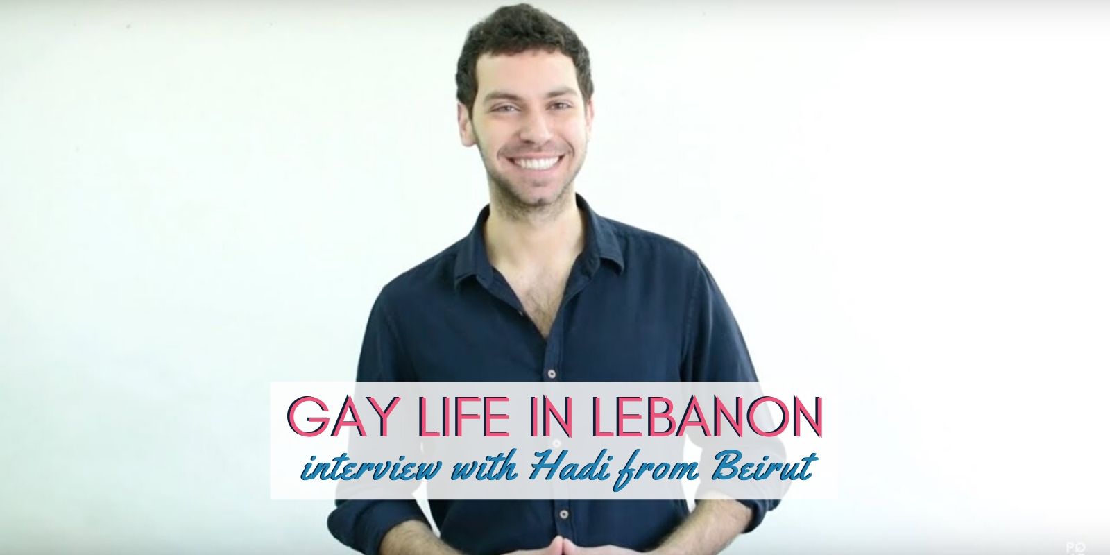 Find out what it's like to grow up gay in Lebanon with our local interview with Hadi from Beirut