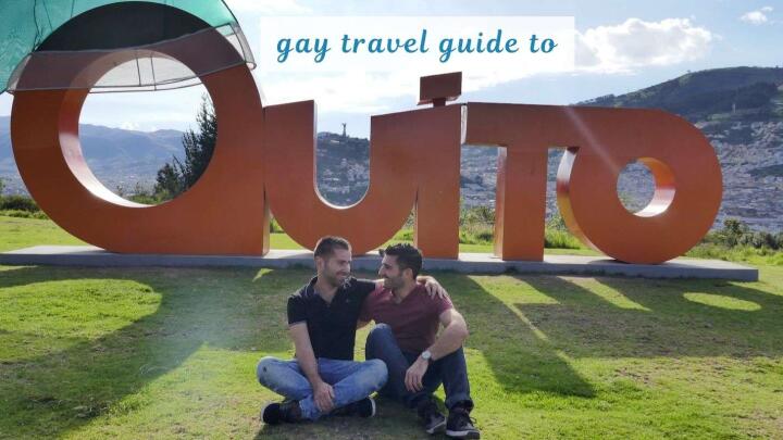 Our complete gay travel guide to Quito in Ecuador