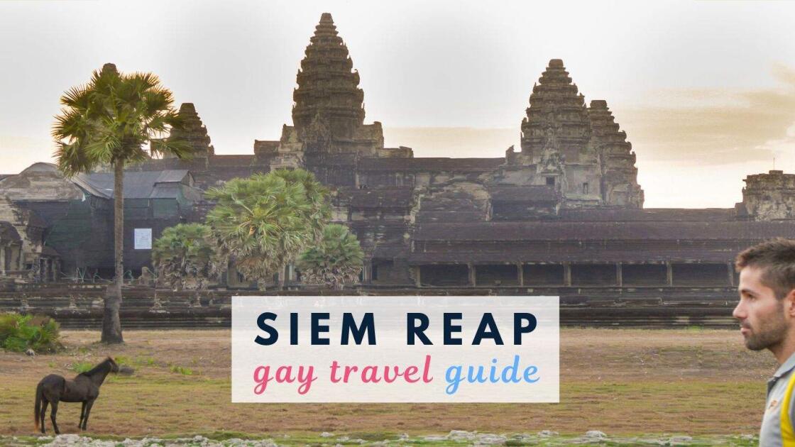 Gay Siem Reap: our travel guide to the best gay bars, hotels and clubs